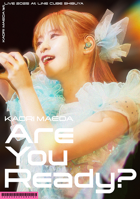 LIVE Blu-ray “Kaori Maeda 1st LIVE 2025 「Are You Ready？」”受注販売でリリース決定！ 